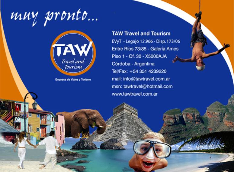 TAW Travel and Tourism - En construccin
Por cualquier consulta, puede comunicarse con nosotros:
Tel/Fax: (0351) 423 9220 - email: info@tawtravel.com.ar - msn:tawtravel@hotmail.com